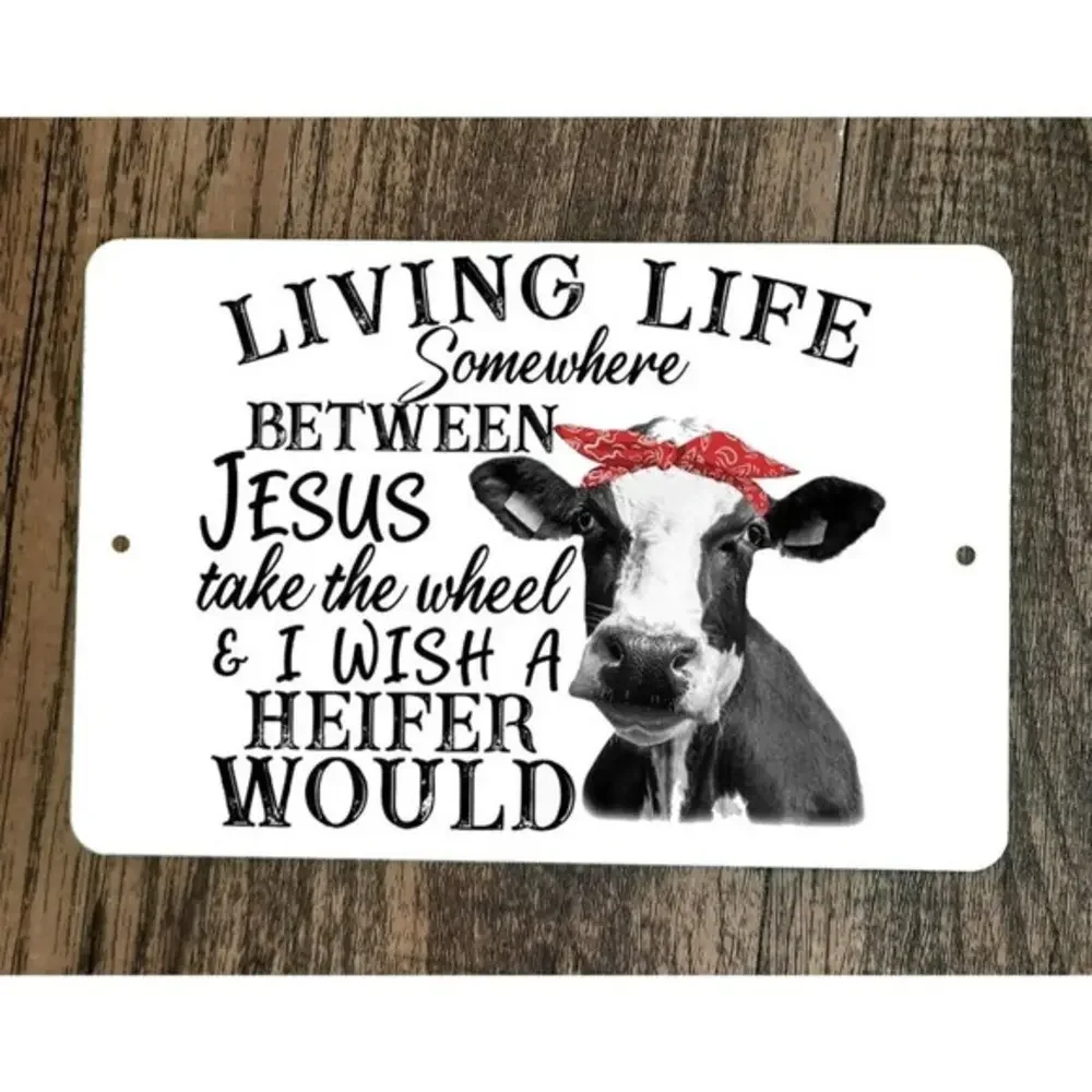 Jesus Take‎ The Wheel Wish a Heifer Would Cow 8x12 Metal Wall Sign Animal Poster